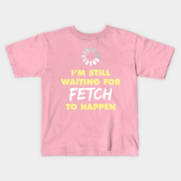 Fetch Kids T-Shirt by redesignBroadway